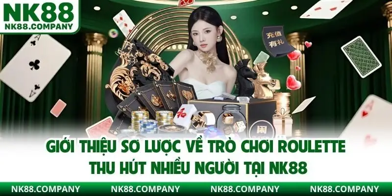 Giới thiệu sơ lược về trò chơi Roulette thu hút nhiều người tại NK88